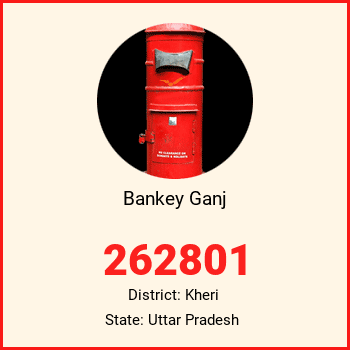 Bankey Ganj pin code, district Kheri in Uttar Pradesh