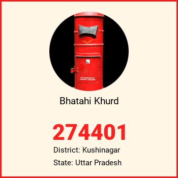 Bhatahi Khurd pin code, district Kushinagar in Uttar Pradesh