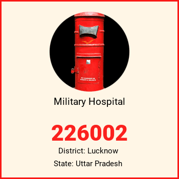 Military Hospital pin code, district Lucknow in Uttar Pradesh