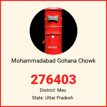 Mohammadabad Gohana Chowk pin code, district Mau in Uttar Pradesh