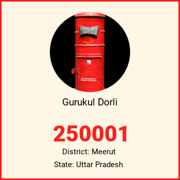 Gurukul Dorli pin code, district Meerut in Uttar Pradesh