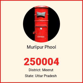 Murlipur Phool pin code, district Meerut in Uttar Pradesh