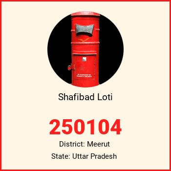 Shafibad Loti pin code, district Meerut in Uttar Pradesh