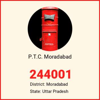 P.T.C. Moradabad pin code, district Moradabad in Uttar Pradesh