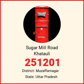Sugar Mill Road Khatauli pin code, district Muzaffarnagar in Uttar Pradesh