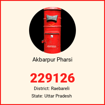 Akbarpur Pharsi pin code, district Raebareli in Uttar Pradesh