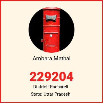 Ambara Mathai pin code, district Raebareli in Uttar Pradesh