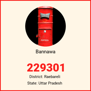 Bannawa pin code, district Raebareli in Uttar Pradesh