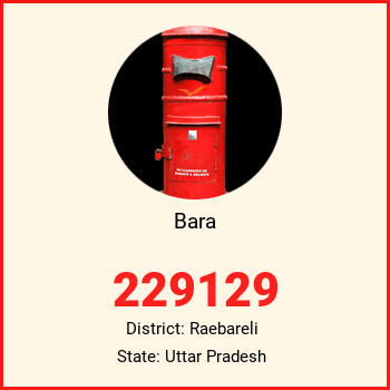 Bara pin code, district Raebareli in Uttar Pradesh