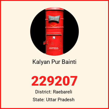 Kalyan Pur Bainti pin code, district Raebareli in Uttar Pradesh