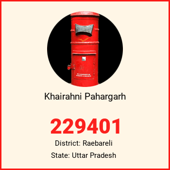 Khairahni Pahargarh pin code, district Raebareli in Uttar Pradesh