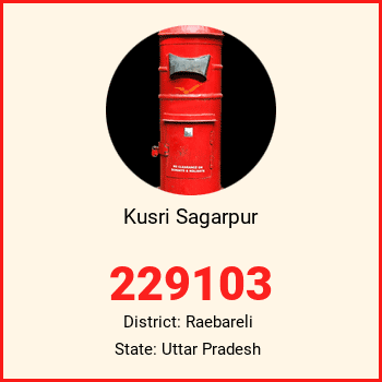 Kusri Sagarpur pin code, district Raebareli in Uttar Pradesh