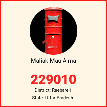 Maliak Mau Aima pin code, district Raebareli in Uttar Pradesh