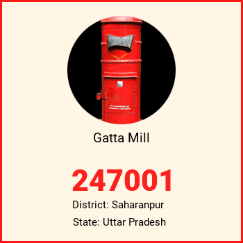 Gatta Mill pin code, district Saharanpur in Uttar Pradesh