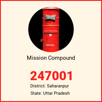 Mission Compound pin code, district Saharanpur in Uttar Pradesh