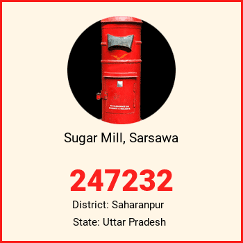Sugar Mill, Sarsawa pin code, district Saharanpur in Uttar Pradesh