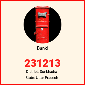 Banki pin code, district Sonbhadra in Uttar Pradesh