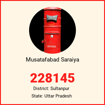 Musatafabad Saraiya pin code, district Sultanpur in Uttar Pradesh