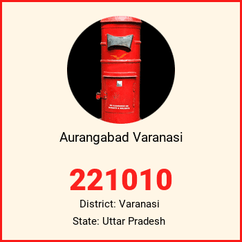 Aurangabad Varanasi pin code, district Varanasi in Uttar Pradesh