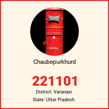 Chaubepurkhurd pin code, district Varanasi in Uttar Pradesh