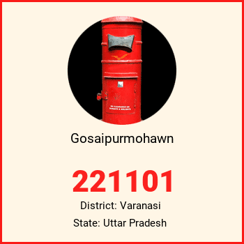 Gosaipurmohawn pin code, district Varanasi in Uttar Pradesh