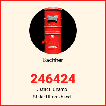 Bachher pin code, district Chamoli in Uttarakhand