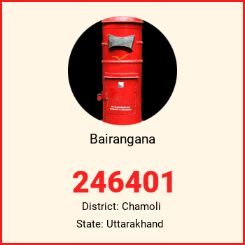 Bairangana pin code, district Chamoli in Uttarakhand