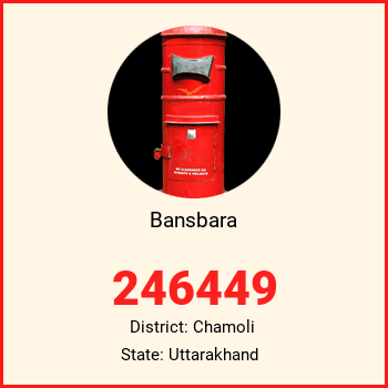 Bansbara pin code, district Chamoli in Uttarakhand