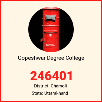 Gopeshwar Degree College pin code, district Chamoli in Uttarakhand