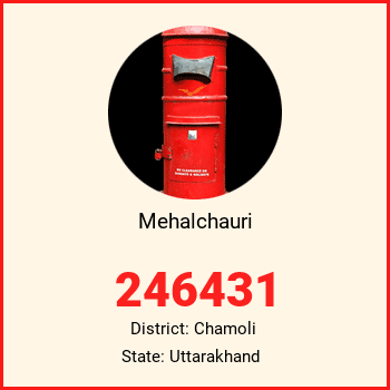 Mehalchauri pin code, district Chamoli in Uttarakhand