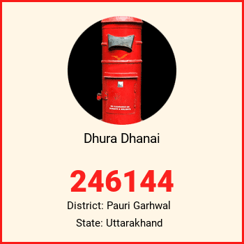 Dhura Dhanai pin code, district Pauri Garhwal in Uttarakhand