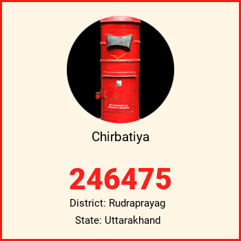 Chirbatiya pin code, district Rudraprayag in Uttarakhand