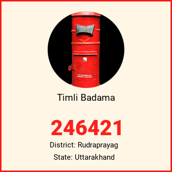 Timli Badama pin code, district Rudraprayag in Uttarakhand