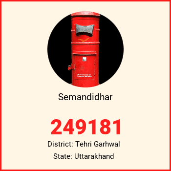 Semandidhar pin code, district Tehri Garhwal in Uttarakhand