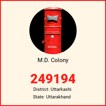 M.D. Colony pin code, district Uttarkashi in Uttarakhand