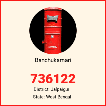 Banchukamari pin code, district Jalpaiguri in West Bengal